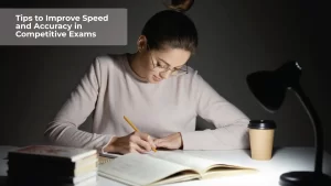 Read more about the article Tips to Improve Speed and Accuracy in Competitive Exams